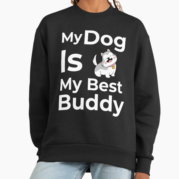 My Dog Is Best Buddy - Adult & Kids T-Shirts, Sweatshirts & Hoodies apparel design preview 1
