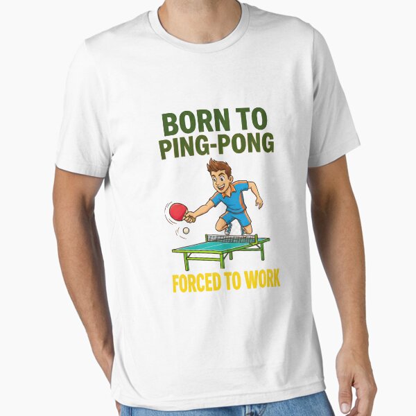 Funny Table Tennis Born To Ping Pong Forced Work Gift - Adult & Kids T-Shirts, Sweatshirts & Hoodies apparel design preview 1