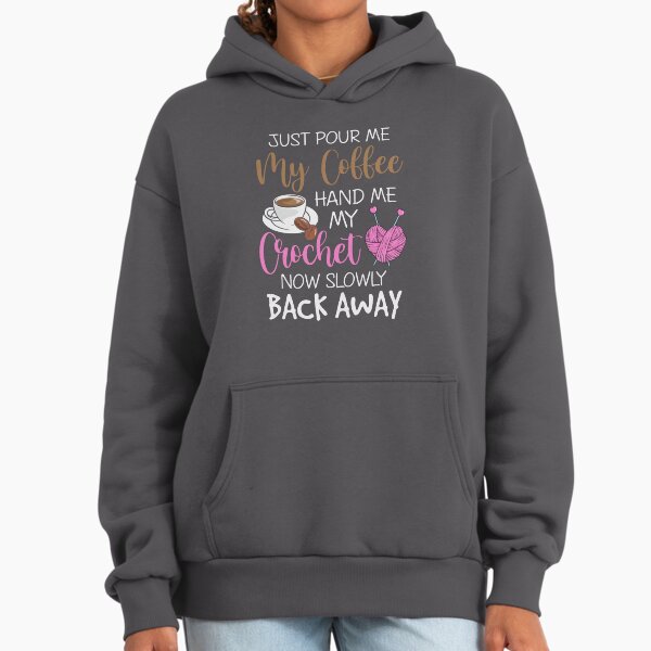 Just pour me my coffee hand crochet now slowly back - Adult & Kids T-Shirts, Sweatshirts & Hoodies apparel design preview 1
