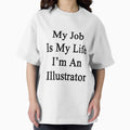 My Job Is Life I'm An Illustrator - Adult & Kids T-Shirts, Sweatshirts & Hoodies apparel design preview 1