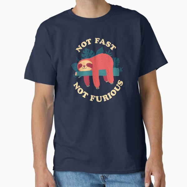 Not Fast, Furious - Adult & Kids T-Shirts, Sweatshirts & Hoodies apparel design preview 1