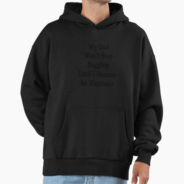 My Dad Won't Stop Bugging Until I Become An - Adult & Kids T-Shirts, Sweatshirts & Hoodies apparel design preview 1