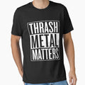 Thrash Metal Matters - Adult & Kids T-Shirts, Sweatshirts & Hoodies apparel design preview 1