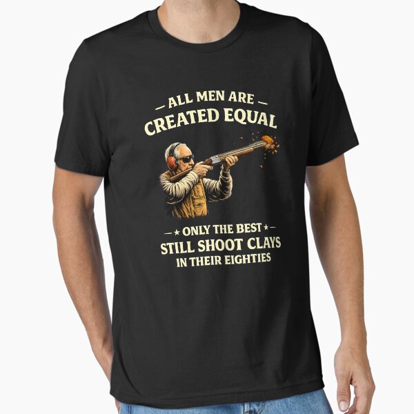 All Men Are Created Equal Still Shoot Clays - Adult & Kids T-Shirts, Sweatshirts & Hoodies apparel design preview 1