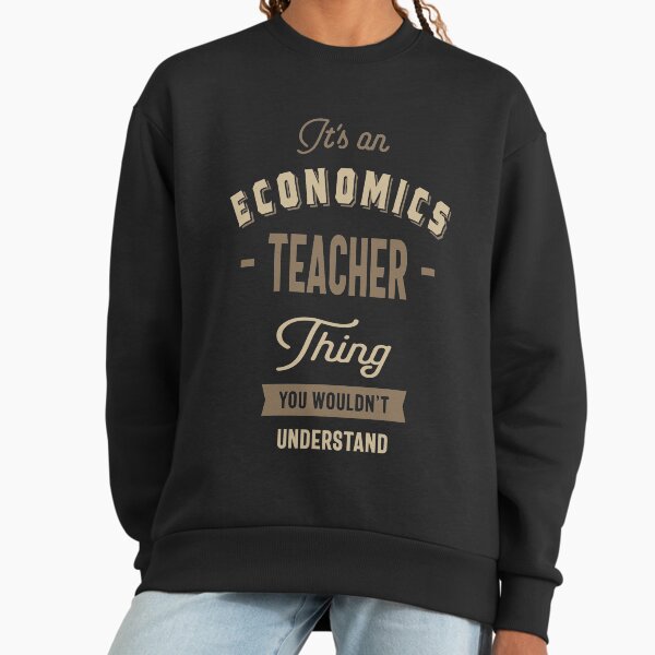 Economics Teacher Thing - Adult & Kids T-Shirts, Sweatshirts & Hoodies apparel design preview 1