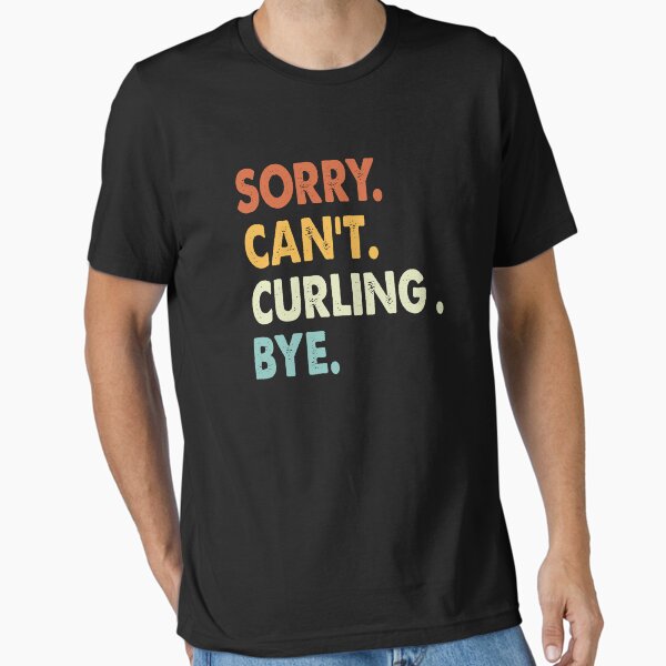 Sorry can't Curling bye lovers ,Funny Cool Dad Mom - Adult & Kids T-Shirts, Sweatshirts & Hoodies apparel design preview 1