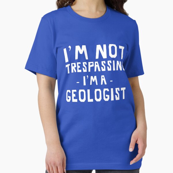 I'm not trespassing, a geologist - Adult & Kids T-Shirts, Sweatshirts & Hoodies apparel design preview 1