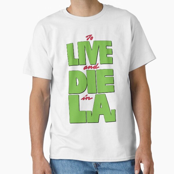To LIVE and DIE in L.A. - Adult & Kids T-Shirts, Sweatshirts & Hoodies apparel design preview 1