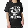 I Don't Work On Fridays Make Appearances ,The Weekend - Adult & Kids T-Shirts, Sweatshirts & Hoodies apparel design preview 1