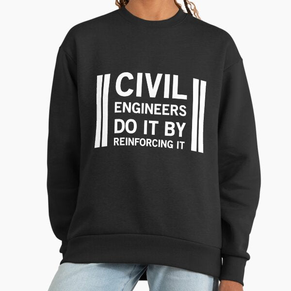 Civil Engineers do by reinforcing it - Adult & Kids T-Shirts, Sweatshirts & Hoodies apparel design preview 1
