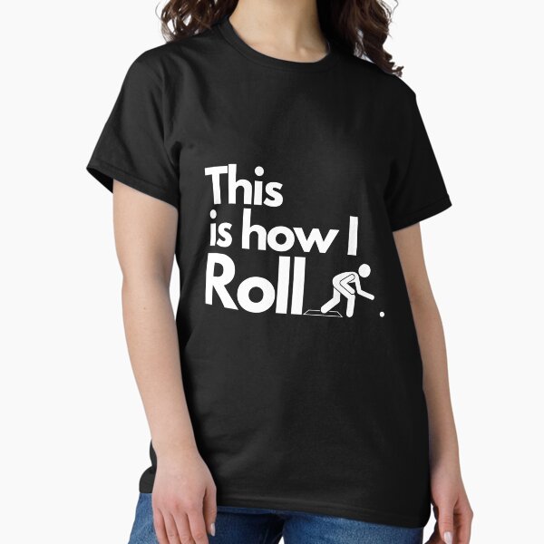This is how I roll bowls (white) - Adult & Kids T-Shirts, Sweatshirts & Hoodies apparel design preview 1
