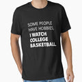 Some people have hobbies I watch college basketball - Adult & Kids T-Shirts, Sweatshirts & Hoodies apparel design preview 1