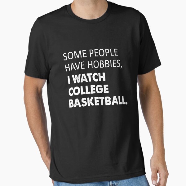 Some people have hobbies I watch college basketball - Adult & Kids T-Shirts, Sweatshirts & Hoodies apparel design preview 1
