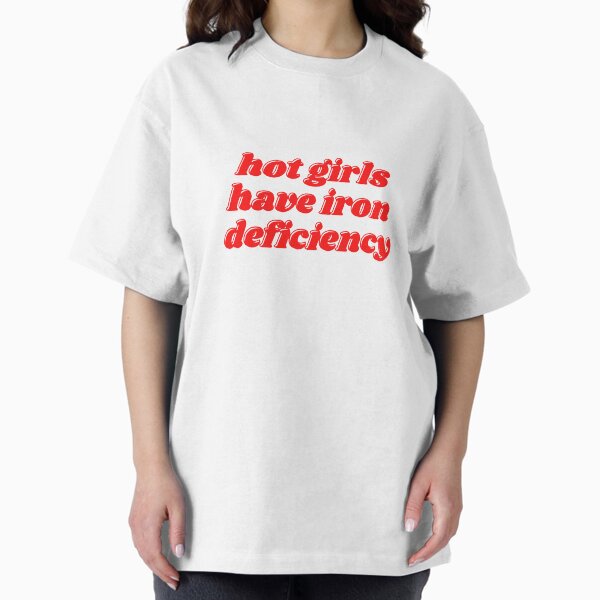 Hot girls have iron deficiency - Adult & Kids T-Shirts, Sweatshirts & Hoodies apparel design preview 1