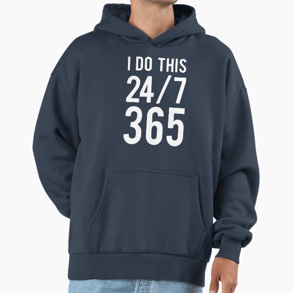 I do this 24/7 365 - Adult & Kids T-Shirts, Sweatshirts & Hoodies apparel design preview 1
