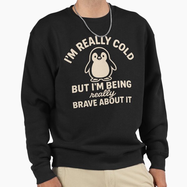 Funny Penguin I'm Really Cold But Being Brave About - Adult & Kids T-Shirts, Sweatshirts & Hoodies apparel design preview 1