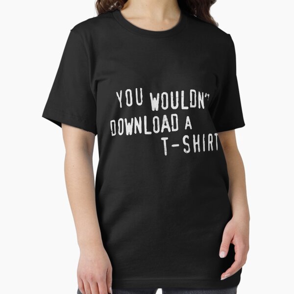 YOU WOULDN'T DOWNLOAD A - Adult & Kids T-Shirts, Sweatshirts & Hoodies apparel design preview 1