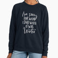 I'm Sorry For What I Said When It Was Winter - Adult & Kids T-Shirts, Sweatshirts & Hoodies apparel design preview 1