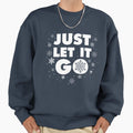 Just Let it Go - Adult & Kids T-Shirts, Sweatshirts & Hoodies apparel design preview 1