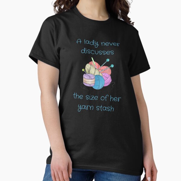A Lady Never Discusses The Size Of Her Yarn Stash - Adult & Kids T-Shirts, Sweatshirts & Hoodies apparel design preview 1