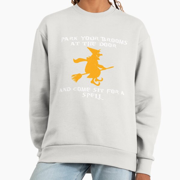 Park your brooms at the door and come sit for a spell - Adult & Kids T-Shirts, Sweatshirts & Hoodies apparel design preview 1