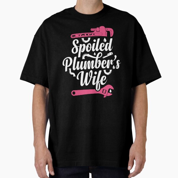 Plumbing Plumber Wife Spoiled Plumbers - Adult & Kids T-Shirts, Sweatshirts & Hoodies apparel design preview 1
