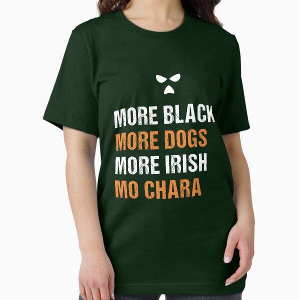 More Blacks Dogs Irish Mo Chara - Adult & Kids T-Shirts, Sweatshirts & Hoodies apparel design preview 1