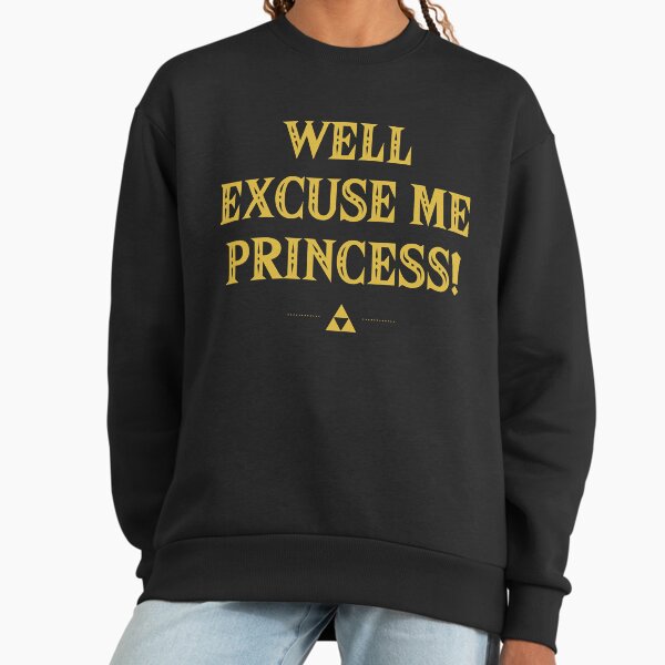 Well Excuse Me Princess! Classic - Adult & Kids T-Shirts, Sweatshirts & Hoodies apparel design preview 1