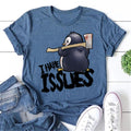 I Have Issues Print Women Slogan - Adult & Kids T-Shirts, Sweatshirts & Hoodies apparel design preview 1