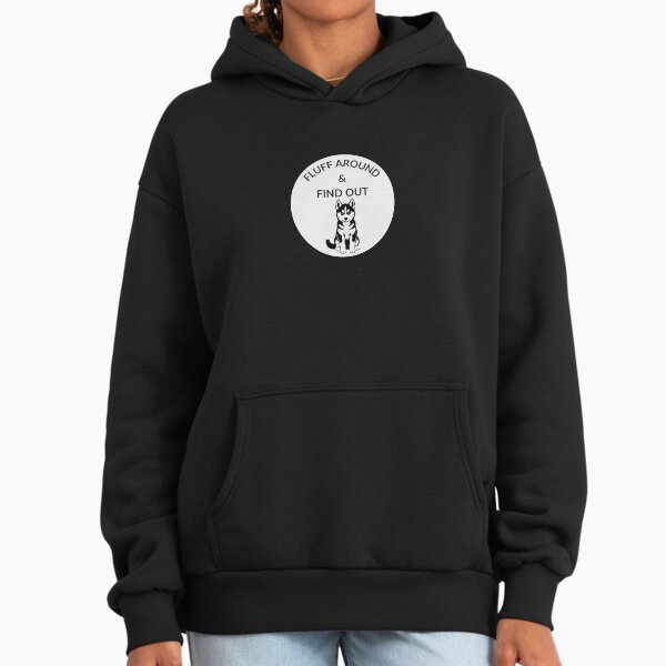 Fluff around and find out, dog humor - Adult & Kids T-Shirts, Sweatshirts & Hoodies apparel design preview 1