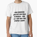 I Was Drugged And Left For Dead In Mexico The Game - Adult & Kids T-Shirts, Sweatshirts & Hoodies apparel design preview 1