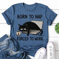 Born To Nap Forced Work Cat Print Women Slogan - Adult & Kids T-Shirts, Sweatshirts & Hoodies apparel design preview 1