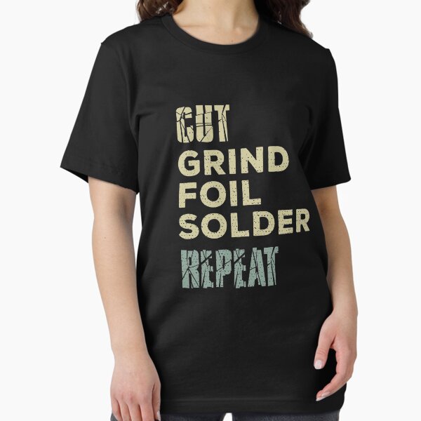 Cut, grind, foil, solder, repeat. Stained glass - Adult & Kids T-Shirts, Sweatshirts & Hoodies apparel design preview 1