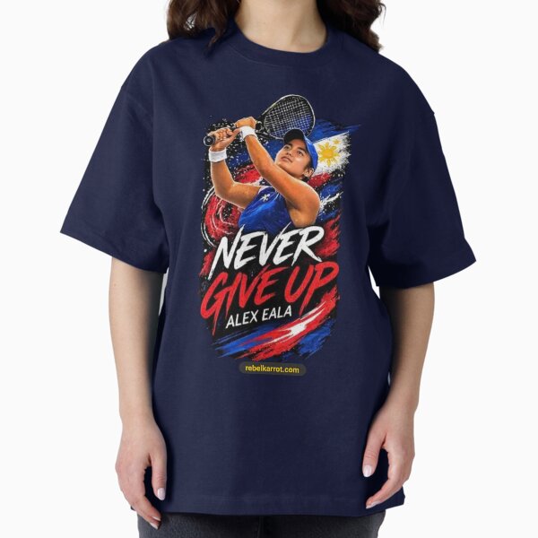 Never Give Up Alex Eala Tennis Motivation Design - Adult & Kids T-Shirts, Sweatshirts & Hoodies apparel design preview 1