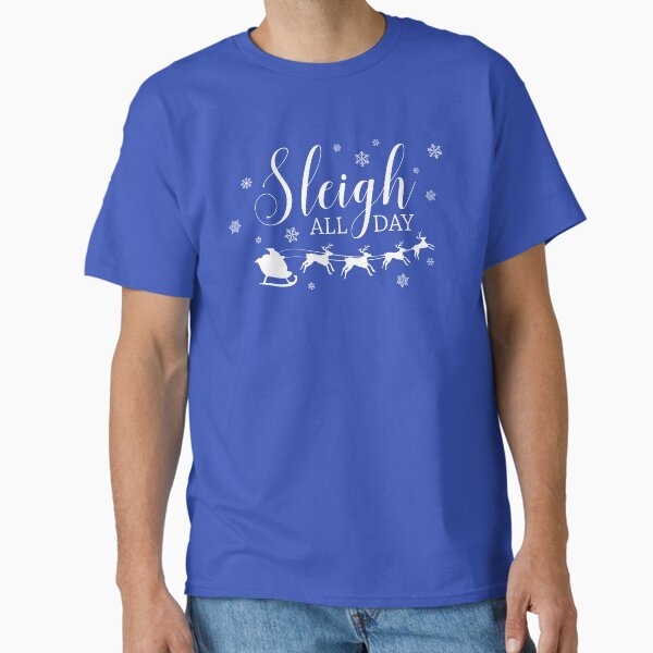 Sleigh All Day - Adult & Kids T-Shirts, Sweatshirts & Hoodies apparel design preview 1
