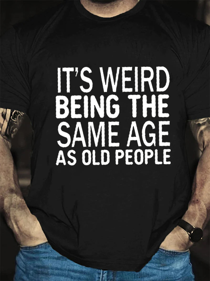 It's Weird Being The Same Age Print Men Slogan - Adult & Kids T-Shirts, Sweatshirts & Hoodies apparel design preview 4