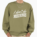 I don't do mornings - Adult & Kids T-Shirts, Sweatshirts & Hoodies apparel design preview 1