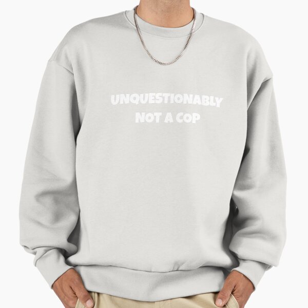 UNQUESTIONABLY NOT A COP Halloween Holiday - Adult & Kids T-Shirts, Sweatshirts & Hoodies apparel design preview 1