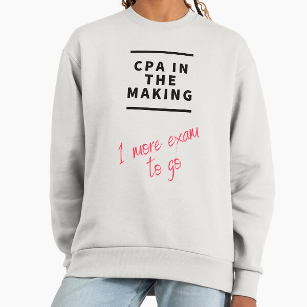 CPA in the making. 1 more exam to go. - Adult & Kids T-Shirts, Sweatshirts & Hoodies apparel design preview 1