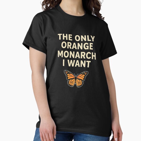 Monarch Butterfly The Only Orange I Want - Adult & Kids T-Shirts, Sweatshirts & Hoodies apparel design preview 1