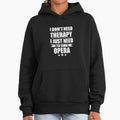 I Don't Need Therapy Just to sing opera - Adult & Kids T-Shirts, Sweatshirts & Hoodies apparel design preview 1