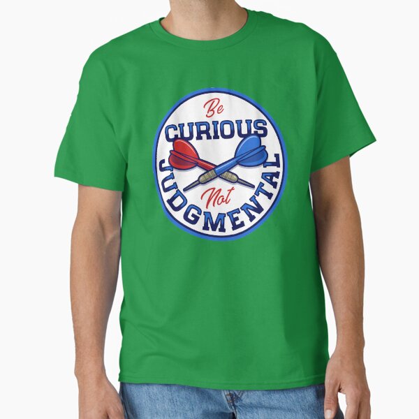 Be curious not judgmental - Adult & Kids T-Shirts, Sweatshirts & Hoodies apparel design preview 1