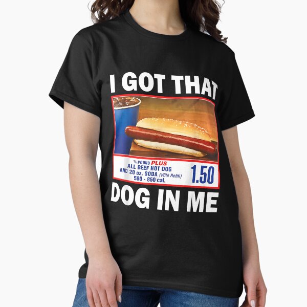 I Got That Dog In Me Keep 150 Dank Meme Costco Hot - Adult & Kids T-Shirts, Sweatshirts & Hoodies apparel design preview 1