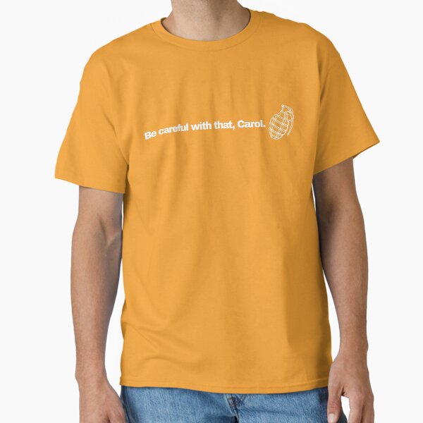Be careful with that, Carol - Adult & Kids T-Shirts, Sweatshirts & Hoodies apparel design preview 1