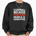 Floorball because punching people is frowned upon - Adult & Kids T-Shirts, Sweatshirts & Hoodies apparel design preview 1
