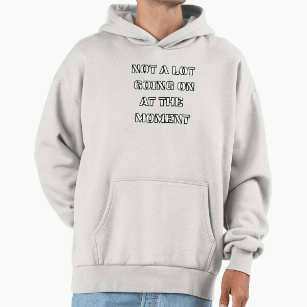 Not a Lot Going on at the Moment white black - Adult & Kids T-Shirts, Sweatshirts & Hoodies apparel design preview 1