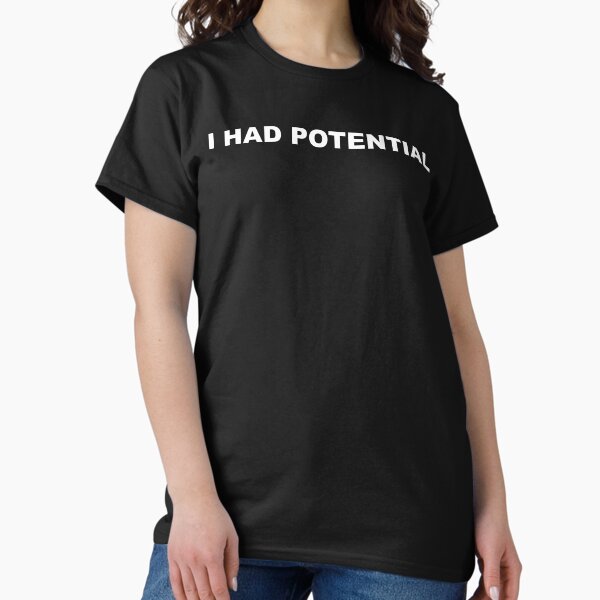 I Had Potential - Adult & Kids T-Shirts, Sweatshirts & Hoodies apparel design preview 1