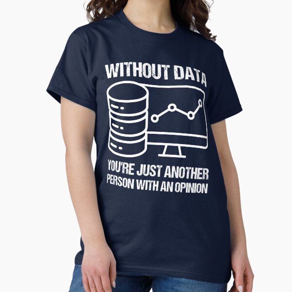 Without data you're just another person with an - Adult & Kids T-Shirts, Sweatshirts & Hoodies apparel design preview 1