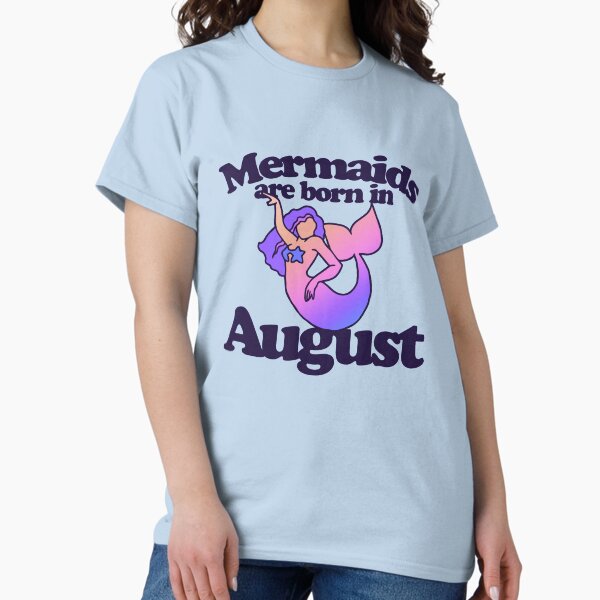Mermaids are born in August - Adult & Kids T-Shirts, Sweatshirts & Hoodies apparel design preview 1