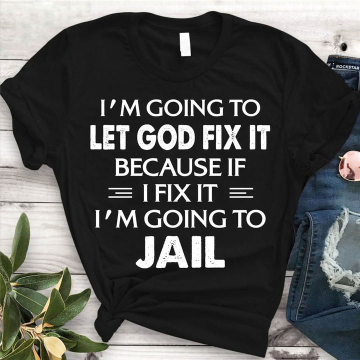 I'm Going To Let God Fix It Print Women Slogan - Adult & Kids T-Shirts, Sweatshirts & Hoodies apparel design preview 1